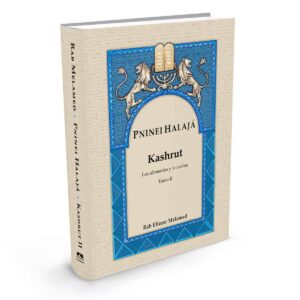 Pninei Halajá – Kashrut II - Los alimentos y la cocina