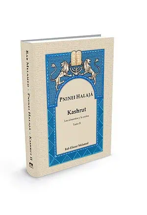 Pninei Halajá – Kashrut II - Los alimentos y la cocina