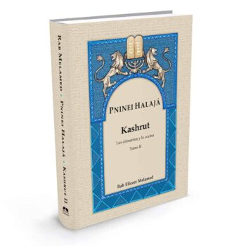 Pninei Halajá – Kashrut II - Los alimentos y la cocina